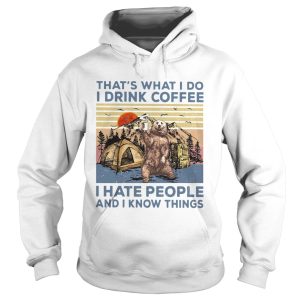 Bear Camping Thats What I Do I Drink Coffee I Hate People And I Know Things Vintage shirt 1