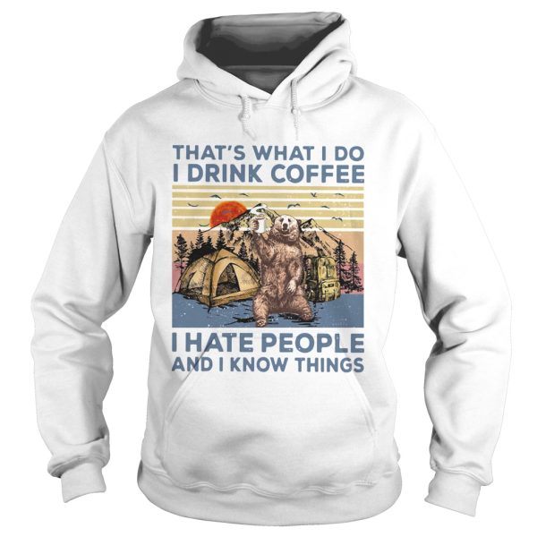 Bear Camping Thats What I Do I Drink Coffee I Hate People And I Know Things Vintage shirt