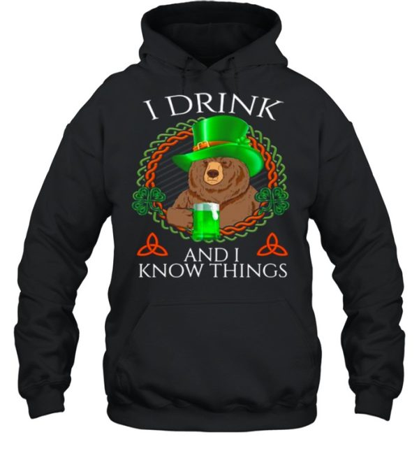 Bear Drink Beer And I Know Things St Patricks Day shirt