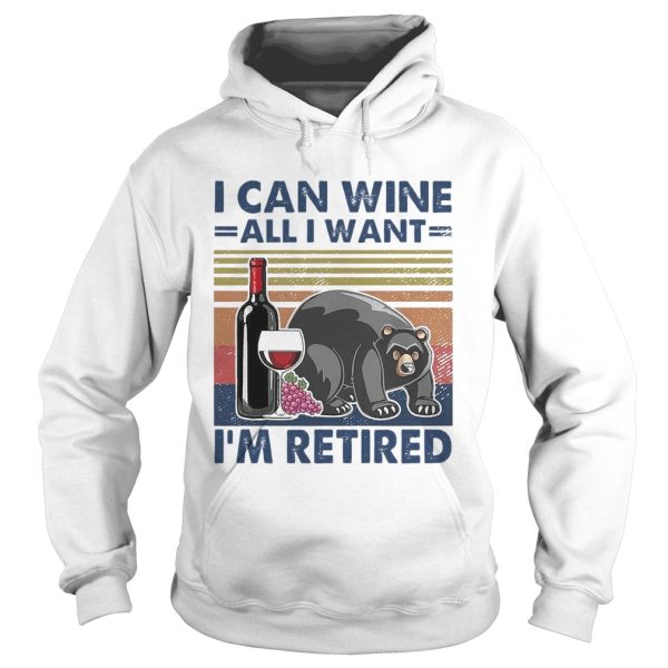 Bear I Can Wine All I Want Im Retired Vintage shirt