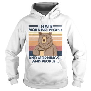 Bear I Hate Morning People And Mornings And People Vintage shirt