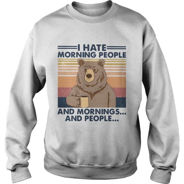 Bear I Hate Morning People And Mornings And People Vintage shirt