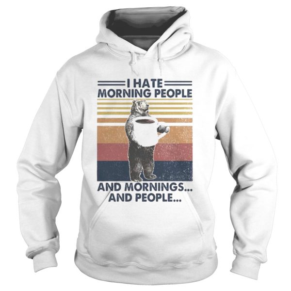 Bear I hate morning people and mornings and people vintage retro shirt