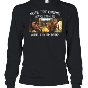 Bear Never Take Camping Advice From Me You'll End Up Drunk shirt 1