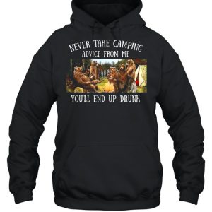 Bear Never Take Camping Advice From Me You'll End Up Drunk shirt 3