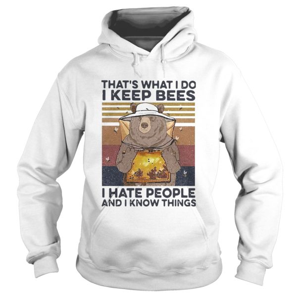 Bear Thats What I Do I Keep Bees I Hate People And I Know Things Beekeeper Vintage shirt