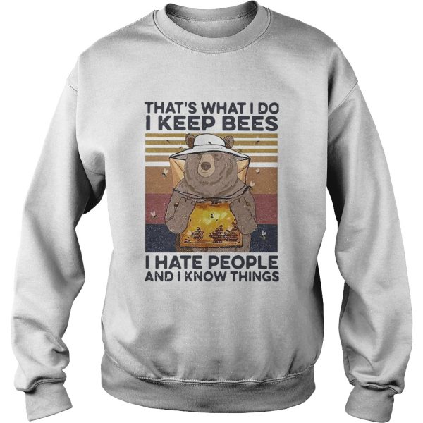 Bear Thats What I Do I Keep Bees I Hate People And I Know Things Beekeeper Vintage shirt