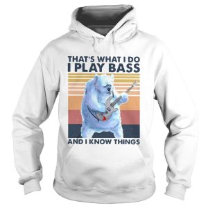 Bear Thats What I Do I Play Bass And I Know Things Vintage shirt