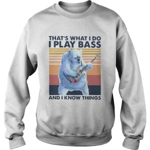 Bear Thats What I Do I Play Bass And I Know Things Vintage shirt