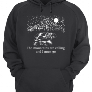 Bear The mountains are calling and I must go shirt