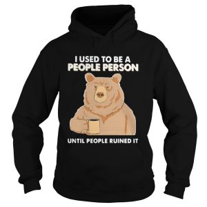 Bear i used to be a people person until people ruined it shirt 1