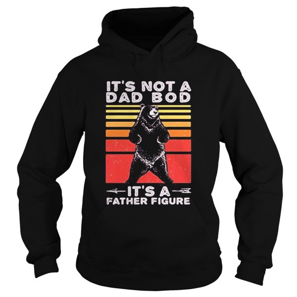 Bear its not a dad bod its a father figure fathers day vintage retro shirt