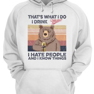 Bear that's what i do i drink miller i hate people and i know things vintage retro shirt 3