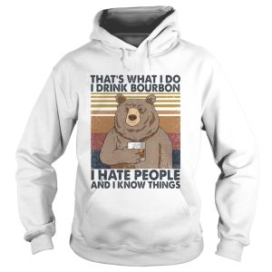 Bear thats what i do i drink bourbon i hate people and i know things vintage retro 2020 shirt 1