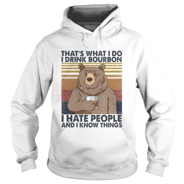 Bear thats what i do i drink bourbon i hate people and i know things vintage retro 2020 shirt