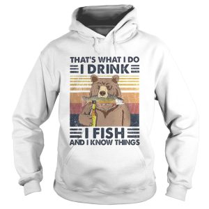 Bear thats what i do i drink i fish and i know things vintage retro white shirt