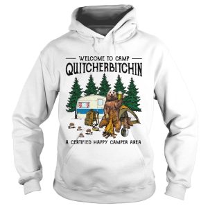 Bear welcome to camp quitcherbitchin a certified happy camper area shirt 1