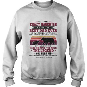 Bear yes i am a crazy daughter i have the best dad ever he was born in september vintage retro shir 2