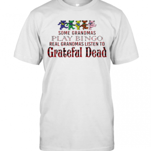 Bears Some Grandmas Play Bingo Real Grandmas Listen To Grateful Dead T-Shirt