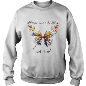 Beautiful Butterfly whisper words of wisdom let It be shirt 3