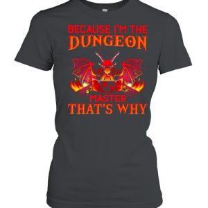 Because I'm the Dungeon Master That's Why Dragon Shirt 2