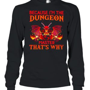 Because I'm the Dungeon Master That's Why Dragon Shirt 3