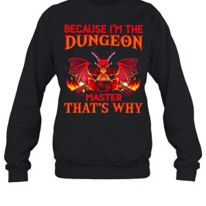 Because I'm the Dungeon Master That's Why Dragon Shirt 4