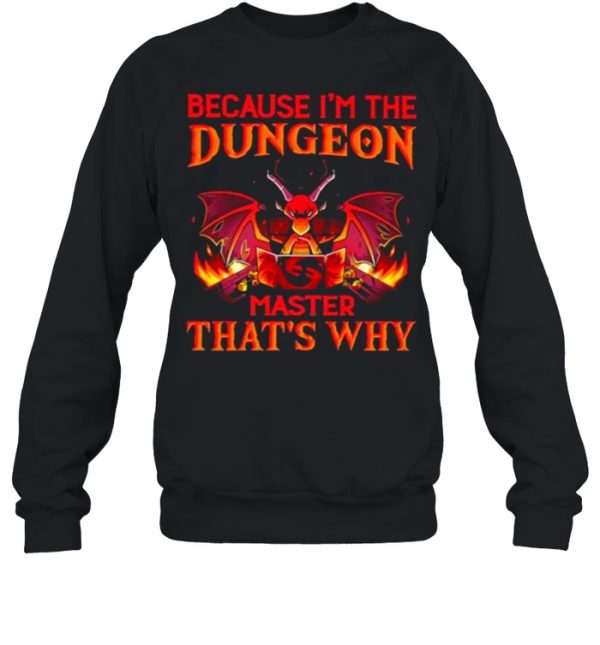 Because I’m the Dungeon Master That’s Why Dragon Shirt