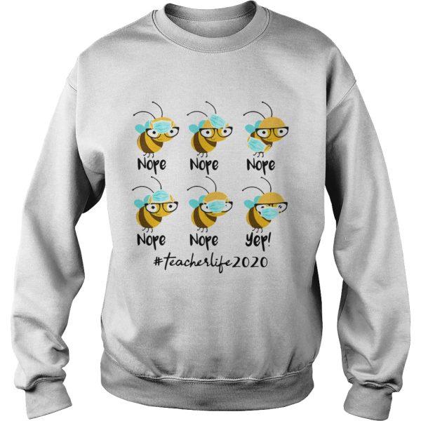 Bee Face Mask Nope Nope Yep Teacher Life 2020 shirt