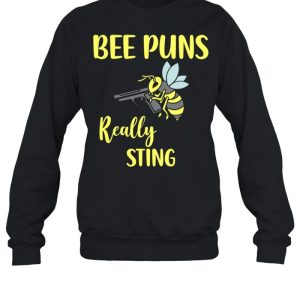 Bee Puns Really Sting shirt 2