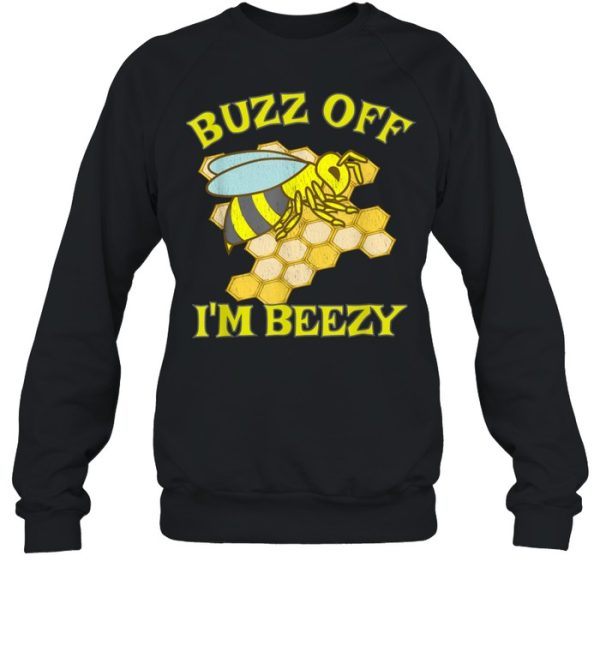 Bee Worker Hive Honey Combe Buzz Off I’M Beezy shirt