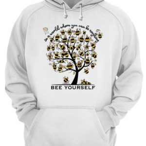 Bee Yourself In A World Where You Can Be Anything Tee Shirt 3