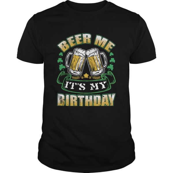 Beer Me Its My Birthday shirt