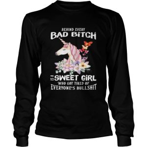 Behind Every Bad Bitch Is A Sweet Girl Who Got Tired Of Everyones Bullshit shirt 2