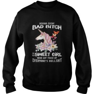 Behind Every Bad Bitch Is A Sweet Girl Who Got Tired Of Everyones Bullshit shirt 3