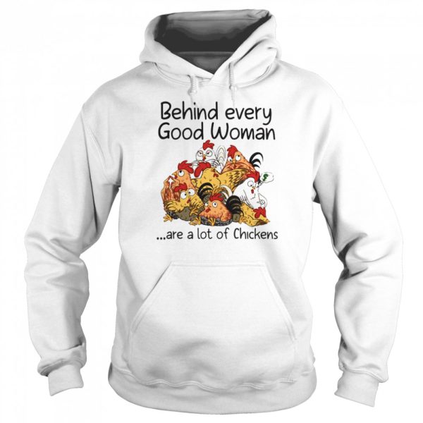 Behind Every Good Woman Are A Lot Of Chickens 2021 T-shirt