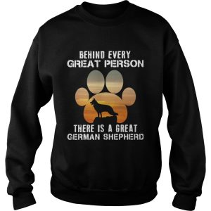 Behind Every Great Person There Is A Great German Shepherd shirt