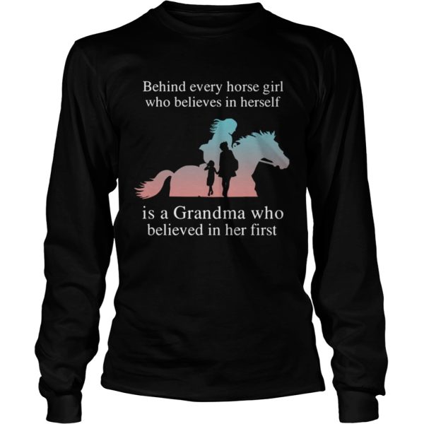 Behind Every Horse Girl Who Believes In Herself Is A Grandma Who Believed In Her First shirt