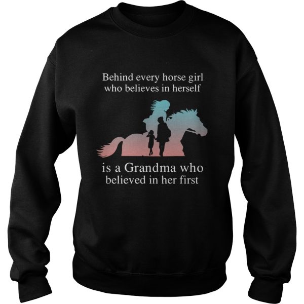 Behind Every Horse Girl Who Believes In Herself Is A Grandma Who Believed In Her First shirt