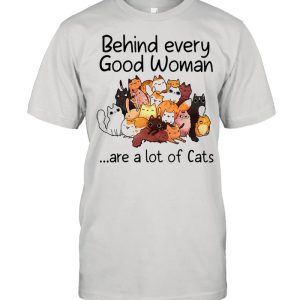 Behind every good woman are a lot of cats shirt