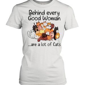 Behind every good woman are a lot of cats shirt