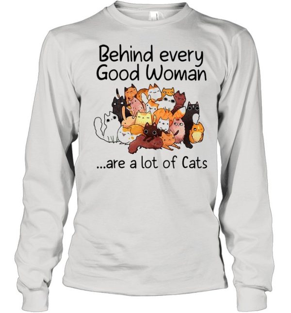 Behind every good woman are a lot of cats shirt