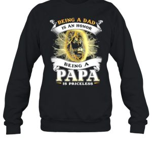 Being A Dad Is An An Honor A Papa Is Priceless Lion Shirt 2