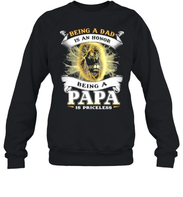 Being A Dad Is An An Honor A Papa Is Priceless Lion Shirt