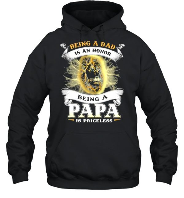 Being A Dad Is An An Honor A Papa Is Priceless Lion Shirt