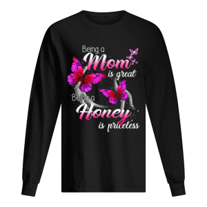 Being A Mom Is Great Being A Honey Is Priceless Butterfly T Shirt 1