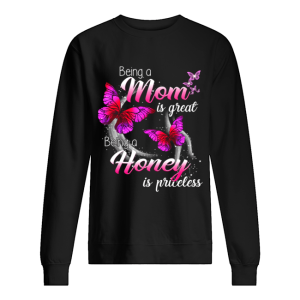 Being A Mom Is Great Being A Honey Is Priceless Butterfly T Shirt 2