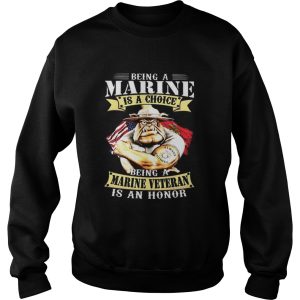 Being a Marine is a choice being a Marine veteran is an honor shirt 3