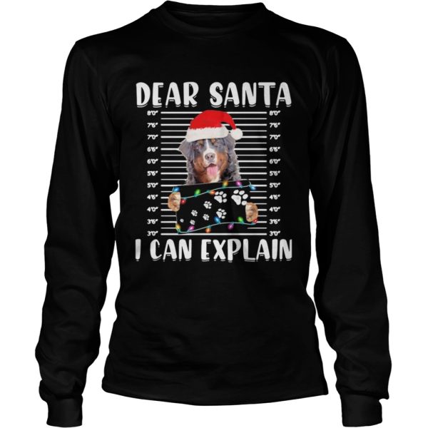 Bernese Mountain Dear Santa I Can Explain Christmas Sweater shirt