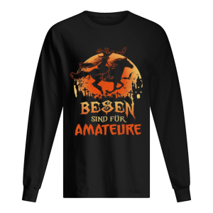 Besen sind fur amateure Halloween shirt